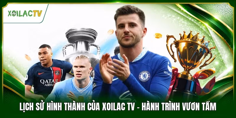 Lịch Sử Hình Thành Của Xoilac Tv - Hành Trình Vươn Tầm
