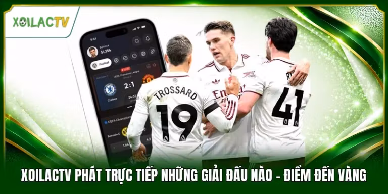 Xoilactv Phát Trực Tiếp Những Giải Đấu Nào - Điểm Đến Vàng